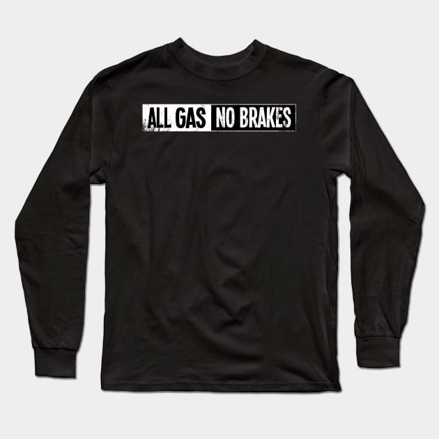 all gass Long Sleeve T-Shirt by creatororojackson